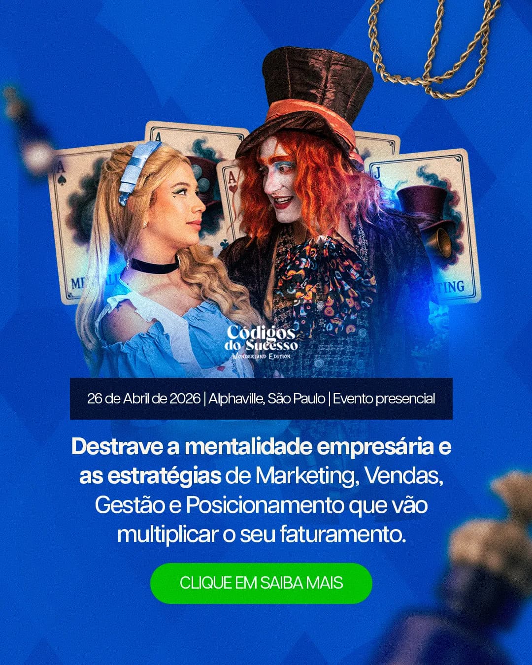 Post azul do evento Códigos do Sucesso — Wonderland Edition: Alice e o Chapeleiro Maluco diante de cartas de baralho, com a data 26 de abril de 2026 em Alphaville e a chamada "Destrave a mentalidade empresária"
