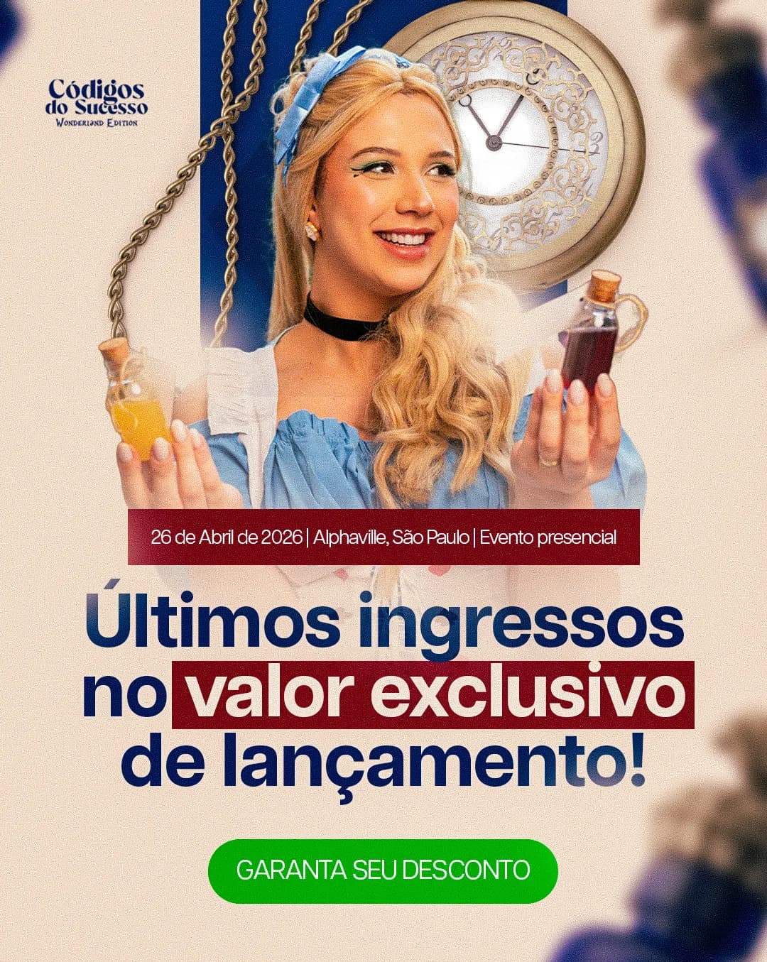Post bege e azul do Códigos do Sucesso — Wonderland Edition: Alice segurando dois frascos de poção diante de um relógio de bolso, com a chamada "Últimos ingressos no valor exclusivo de lançamento!"
