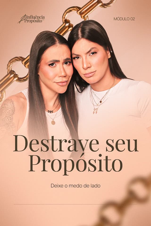 Capa nude do módulo 02 do Influência com Propósito: duas apresentadoras lado a lado com correntes douradas ao fundo e o título "Destrave seu propósito" em serifa