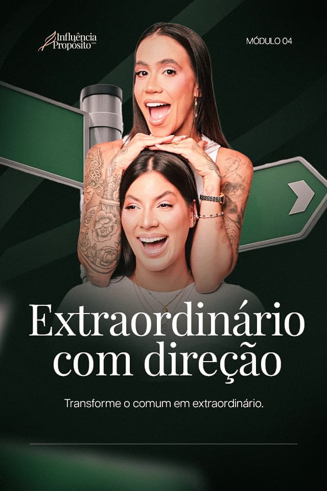 Capa verde-escura do módulo 04 do Influência com Propósito: duas apresentadoras sorrindo diante de placas de direção e o título "Extraordinário com direção"