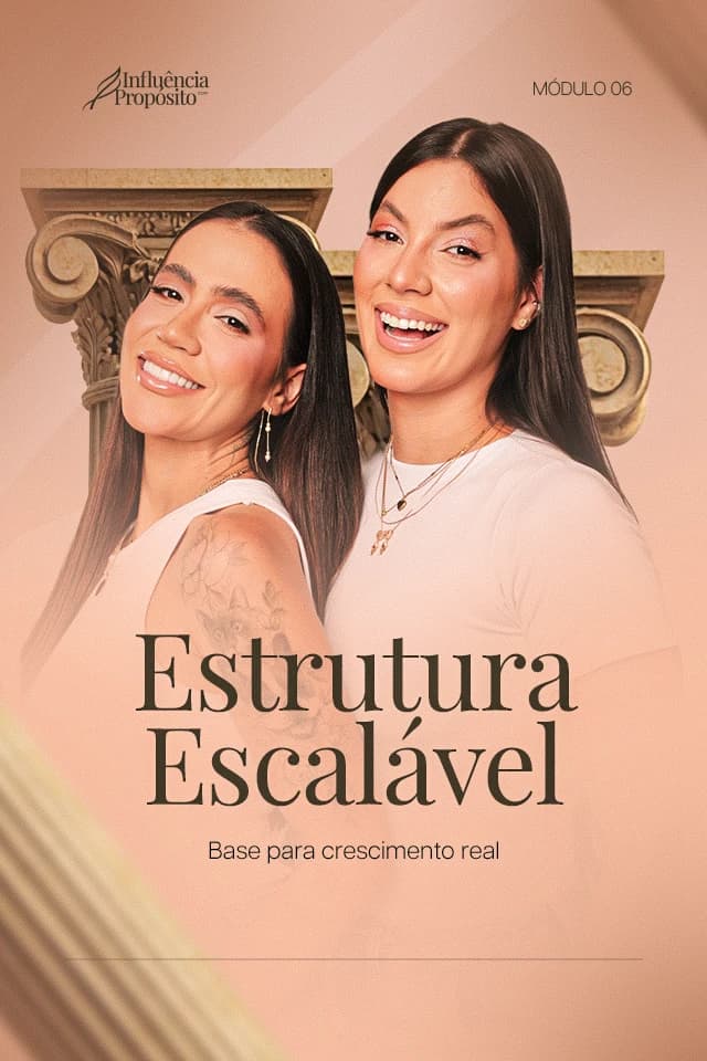 Capa nude do módulo 06 do Influência com Propósito: duas apresentadoras sorrindo entre colunas clássicas e o título "Estrutura escalável"