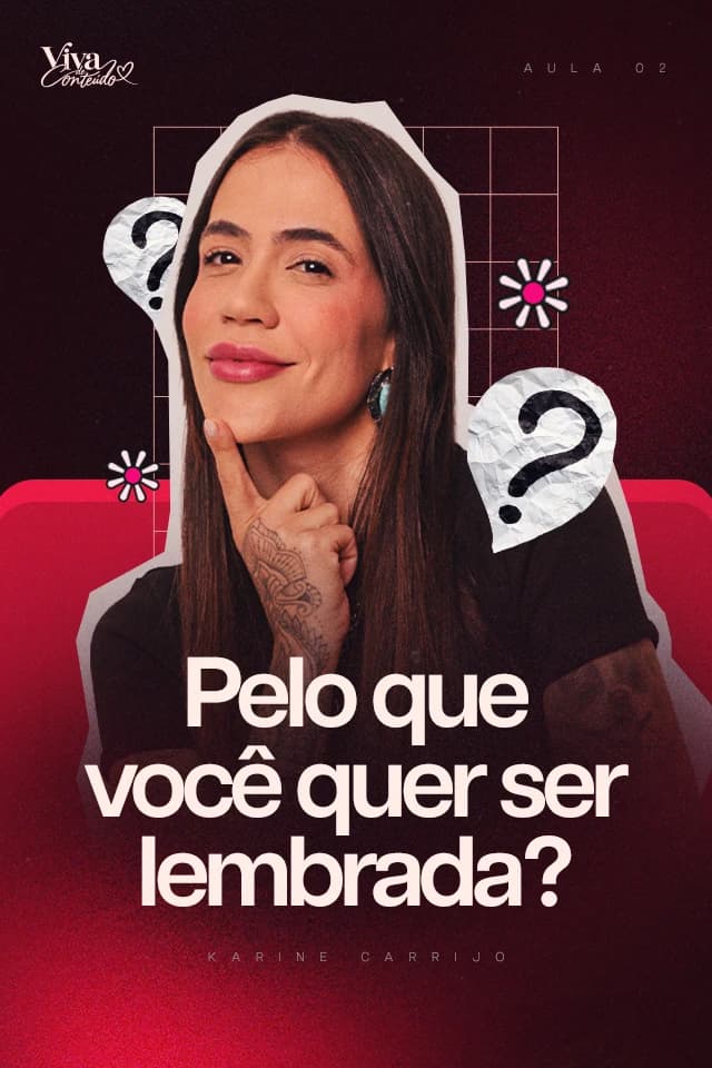 Capa vinho e pink da aula 02 do Viva de Conteúdo: Karine Carrijo pensativa, com a mão no queixo e pontos de interrogação, e o título "Pelo que você quer ser lembrada?"
