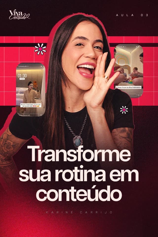 Capa vinho e pink da aula 03 do Viva de Conteúdo: Karine Carrijo chamando com a mão, ladeada por prints de stories, e o título "Transforme sua rotina em conteúdo"