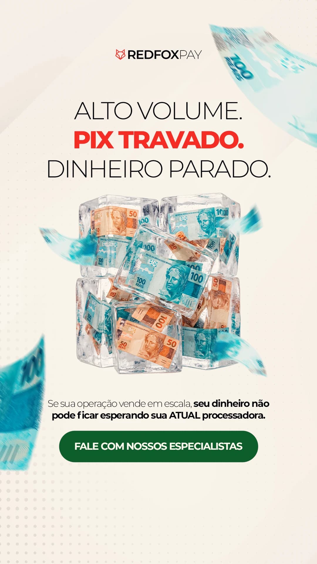 Story claro da RedFox Pay: "Alto volume. Pix travado. Dinheiro parado.", com notas de 50 e 100 reais congeladas em cubos de gelo