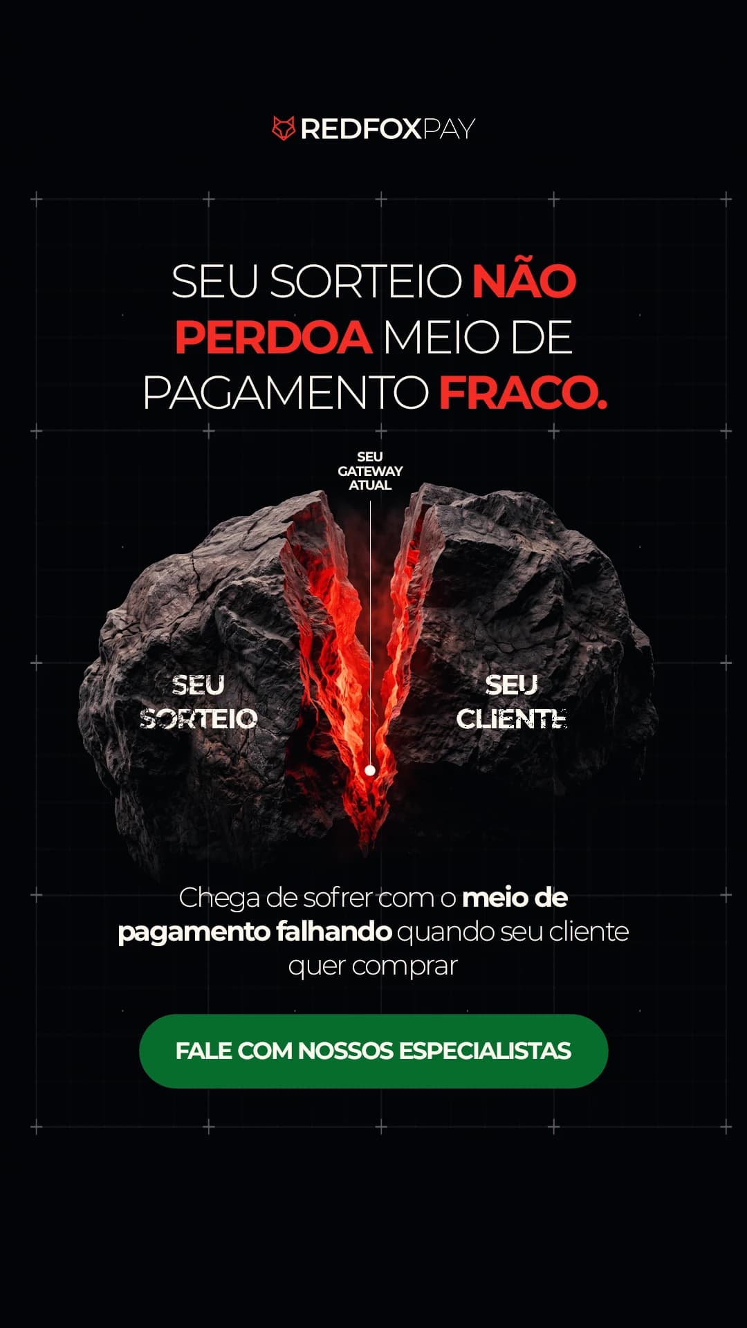 Story preto da RedFox Pay: "Seu sorteio não perdoa meio de pagamento fraco", com uma rocha rachada ao meio separando "seu sorteio" de "seu cliente" pelo gateway atual