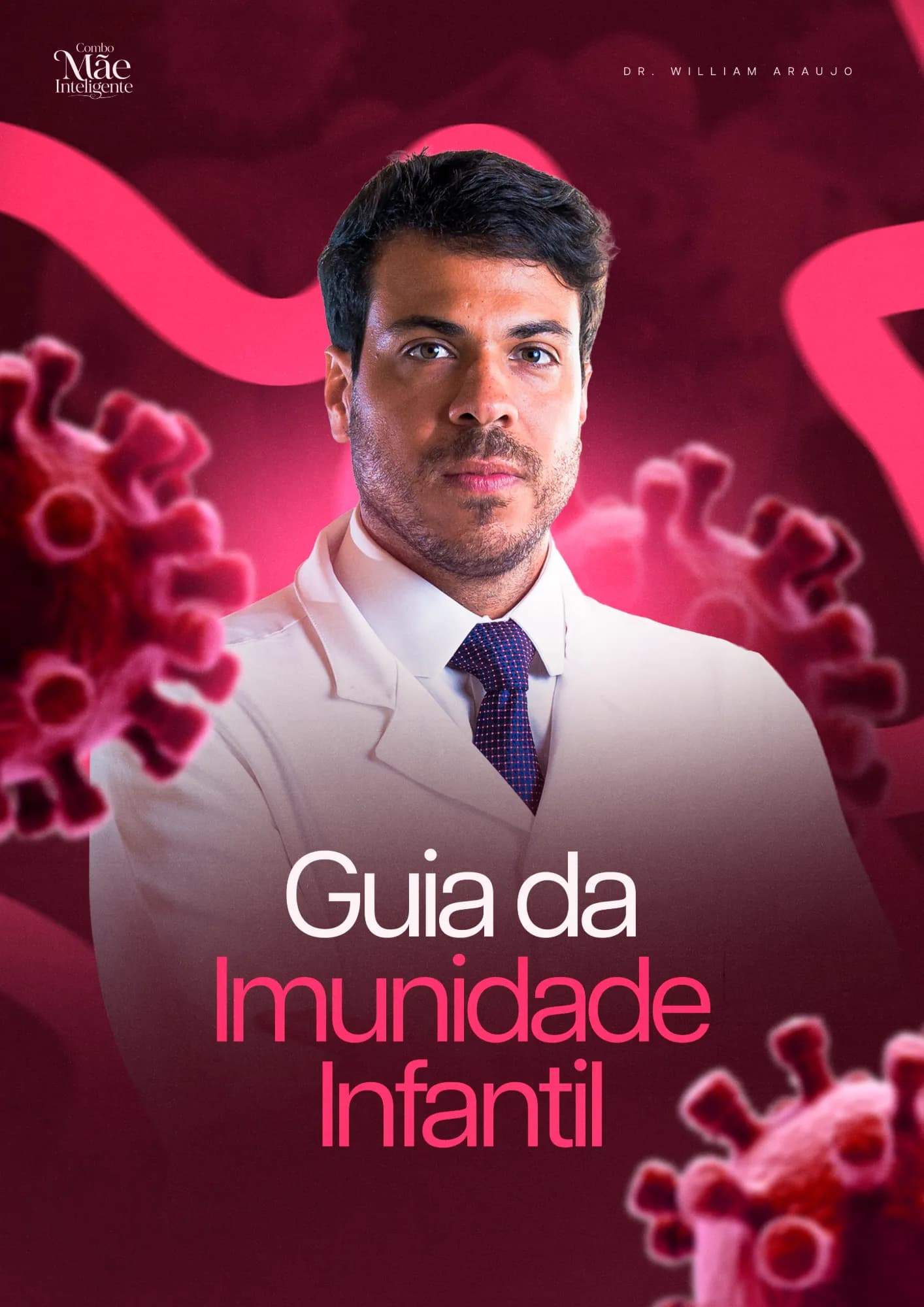 Capa vinho do e-book "Guia da imunidade infantil", do Combo Mãe Inteligente: Dr. William Araujo de jaleco, entre ilustrações 3D de vírus e faixas rosa