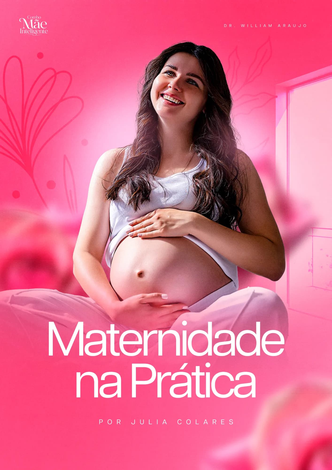 Capa rosa do e-book "Maternidade na prática", por Julia Colares, do Combo Mãe Inteligente: gestante sorrindo, sentada de pernas cruzadas, com ilustrações florais em linha