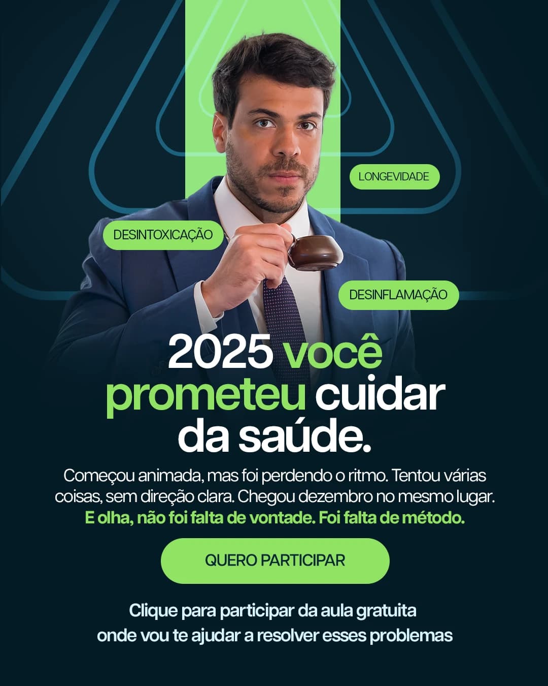 Anúncio escuro com faixa verde: Dr. William Araujo de terno segurando uma xícara e o título "2025 você prometeu cuidar da saúde."