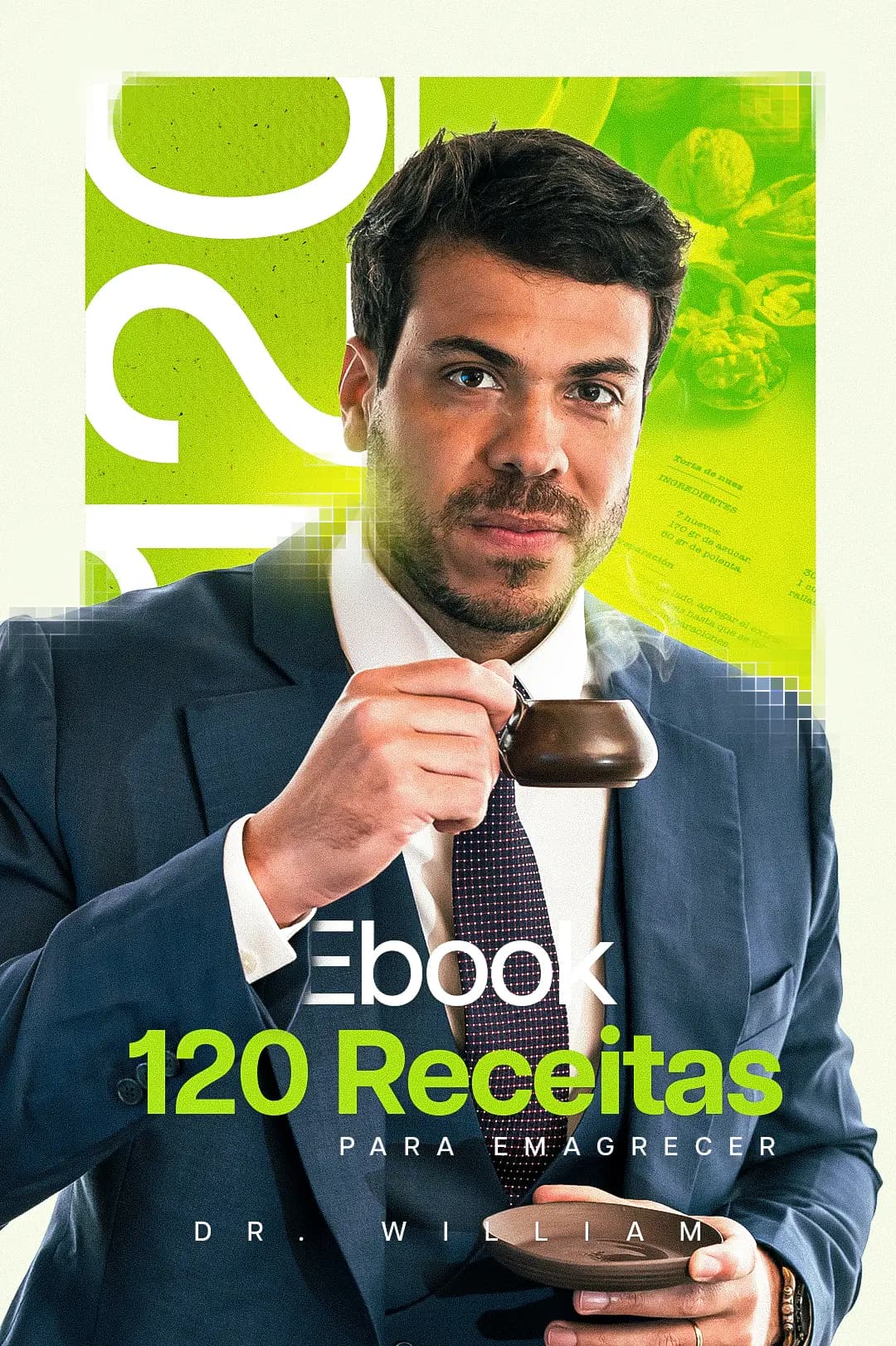 Capa verde-limão do e-book "120 Receitas para emagrecer": Dr. William de terno tomando café, com o número 120 gigante na vertical e transições em pixels